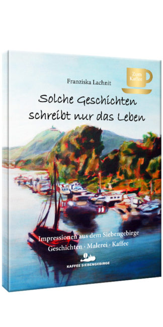 Das Buch zum Kaffee - Geschichten & Kunstbilder aus dem Siebengebirge
